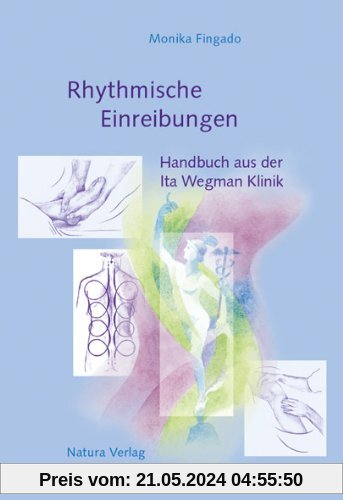 Rhythmische Einreibungen: Handbuch aus der Ita Wegman Klinik